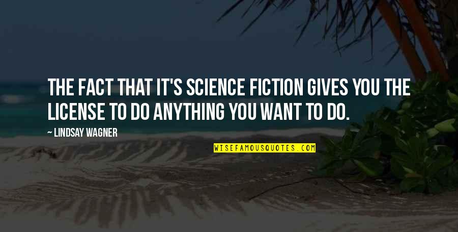 Pregnancy Stretch Marks Quotes By Lindsay Wagner: The fact that it's science fiction gives you Pregnancy Stretch Marks Quotes By Lindsay Wagner: The fact that it's science fiction gives you