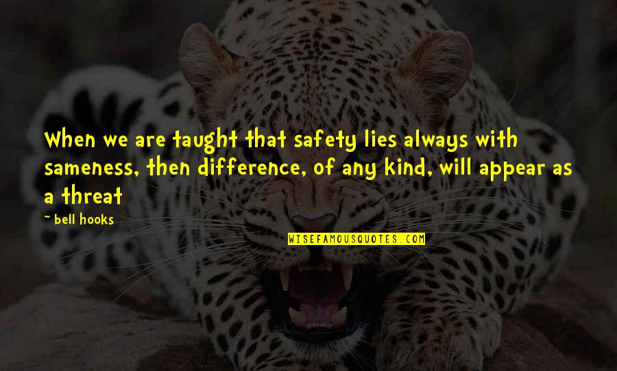 Pregnant After Infertility Quotes By Bell Hooks: When we are taught that safety lies always