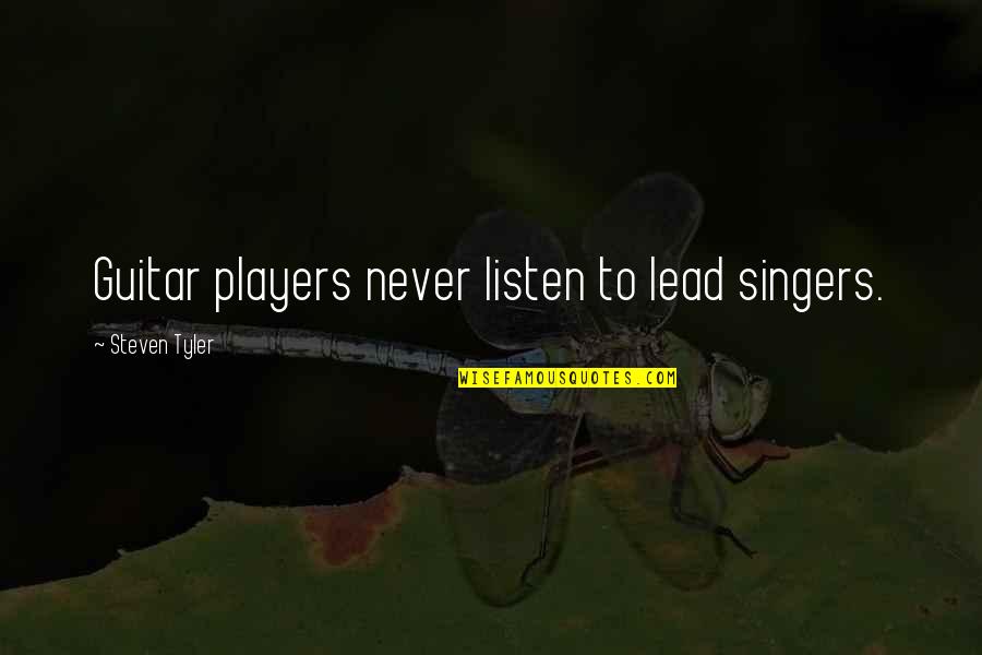 Pregnant After Infertility Quotes By Steven Tyler: Guitar players never listen to lead singers.