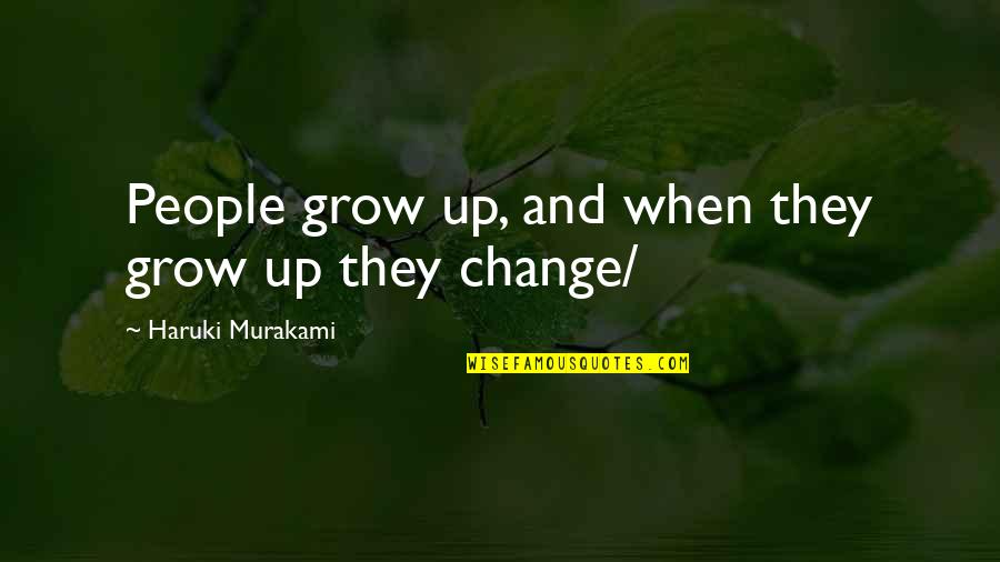 Pregnant Hoes Quotes By Haruki Murakami: People grow up, and when they grow up