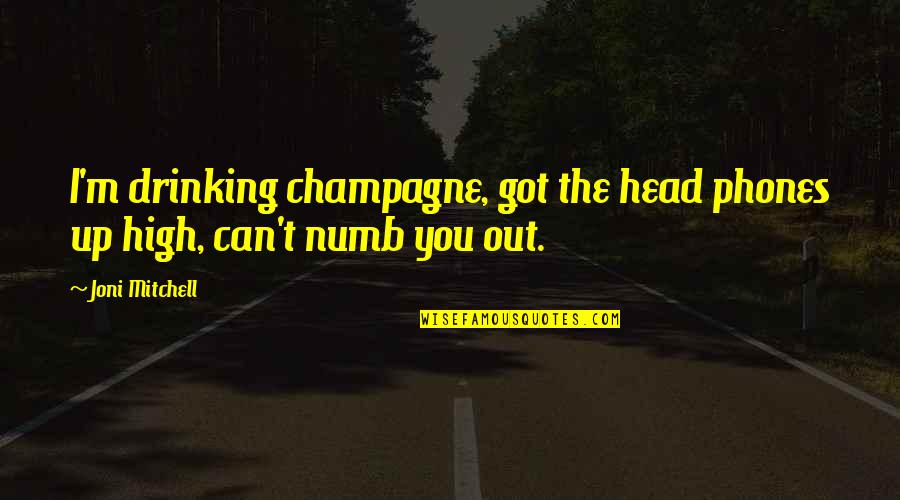 Pregnant Lady Images With Quotes By Joni Mitchell: I'm drinking champagne, got the head phones up