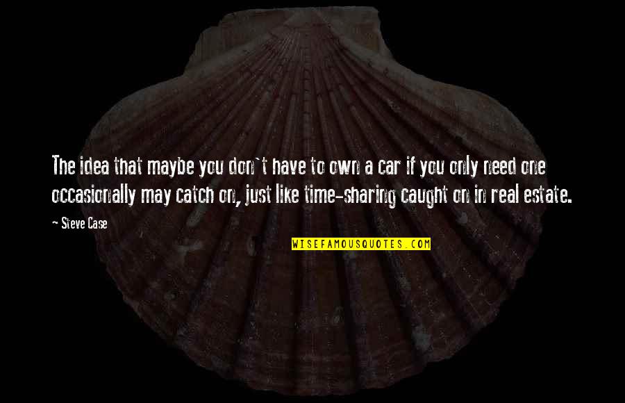Pregnant Lady Images With Quotes By Steve Case: The idea that maybe you don't have to Pregnant Lady Images With Quotes By Steve Case: The idea that maybe you don't have to