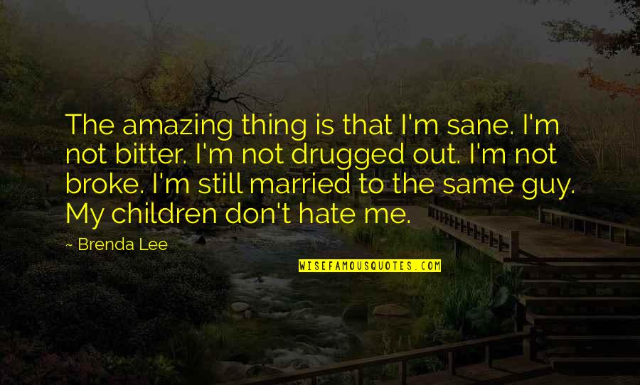 Pregnant Lady Quotes By Brenda Lee: The amazing thing is that I'm sane. I'm