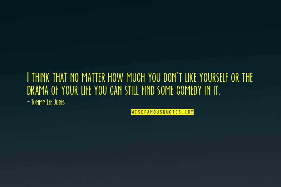 Pregnant With Daughter Quotes By Tommy Lee Jones: I think that no matter how much you