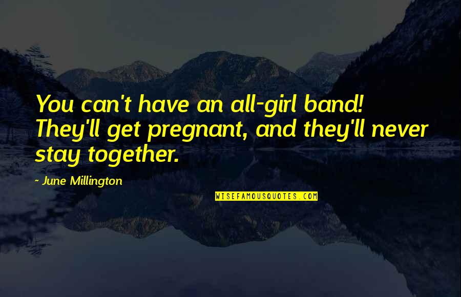 Pregnant With Girl Quotes By June Millington: You can't have an all-girl band! They'll get