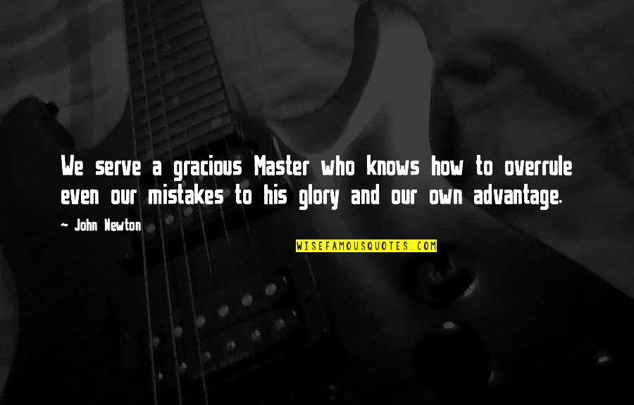 Pregnant Woman Missing Husband Quotes By John Newton: We serve a gracious Master who knows how Pregnant Woman Missing Husband Quotes By John Newton: We serve a gracious Master who knows how