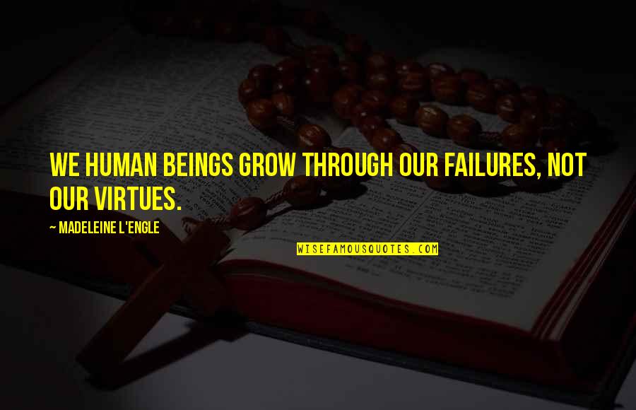 Pregnant Woman Missing Husband Quotes By Madeleine L'Engle: We human beings grow through our failures, not Pregnant Woman Missing Husband Quotes By Madeleine L'Engle: We human beings grow through our failures, not