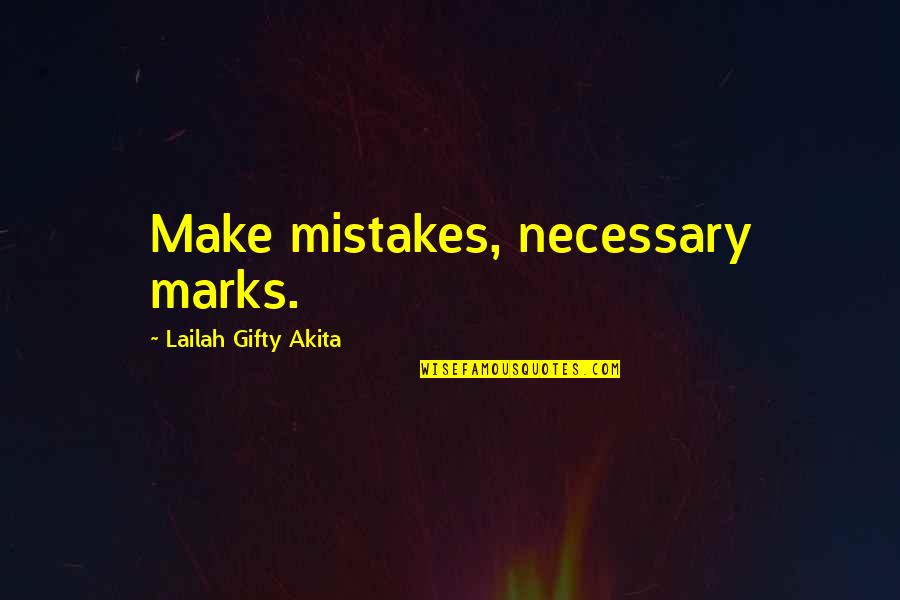 Preguia Quotes By Lailah Gifty Akita: Make mistakes, necessary marks.