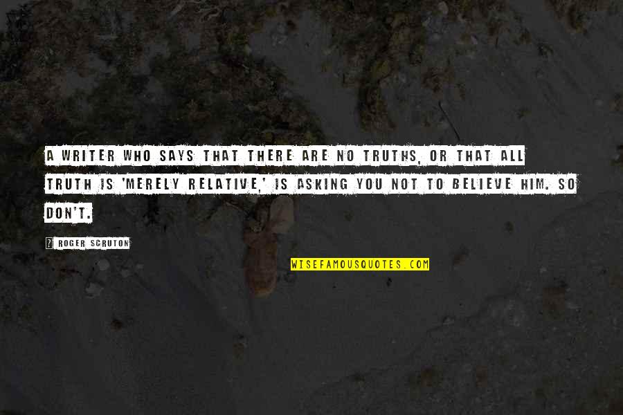 Preguntando Juego Quotes By Roger Scruton: A writer who says that there are no Preguntando Juego Quotes By Roger Scruton: A writer who says that there are no