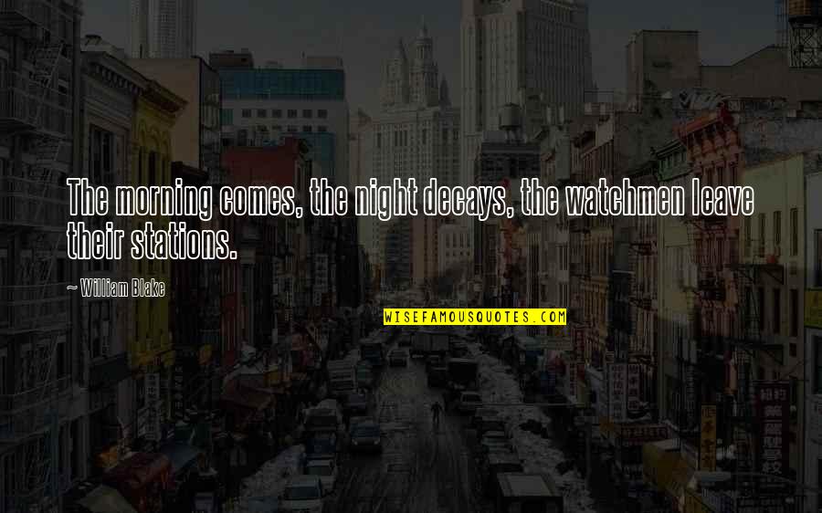 Preheating A Ninja Quotes By William Blake: The morning comes, the night decays, the watchmen