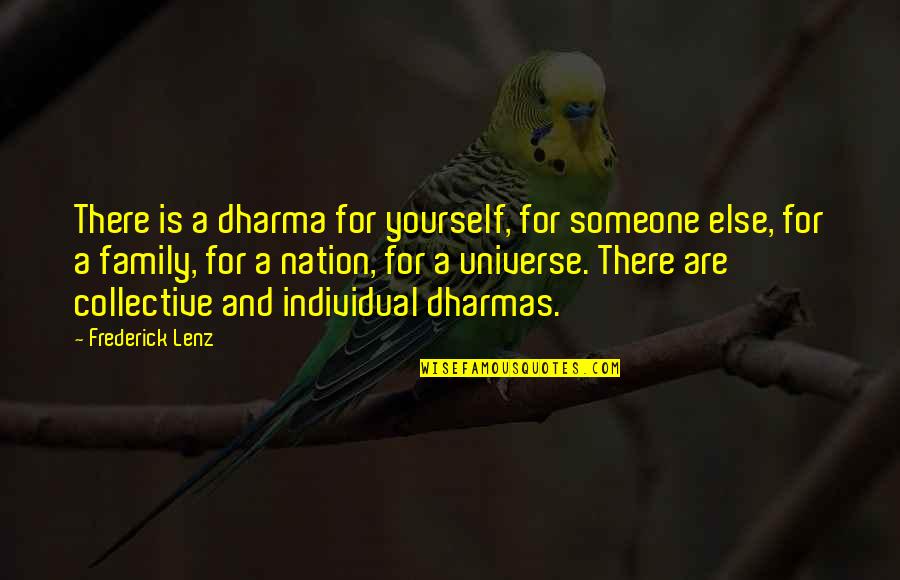 Prehistorically Quotes By Frederick Lenz: There is a dharma for yourself, for someone Prehistorically Quotes By Frederick Lenz: There is a dharma for yourself, for someone
