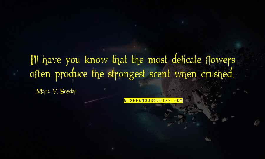 Preille Quotes By Maria V. Snyder: I'll have you know that the most delicate Preille Quotes By Maria V. Snyder: I'll have you know that the most delicate
