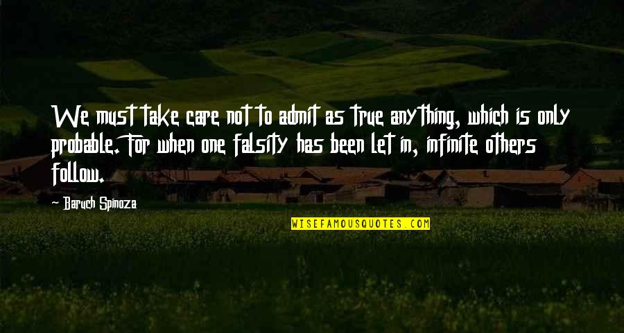 Preimpact Quotes By Baruch Spinoza: We must take care not to admit as Preimpact Quotes By Baruch Spinoza: We must take care not to admit as