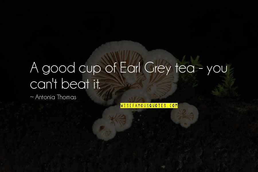 Preisbildung Auf Quotes By Antonia Thomas: A good cup of Earl Grey tea -