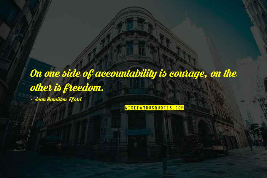 Preisch Construction Quotes By Jean Hamilton-Fford: On one side of accountability is courage, on Preisch Construction Quotes By Jean Hamilton-Fford: On one side of accountability is courage, on