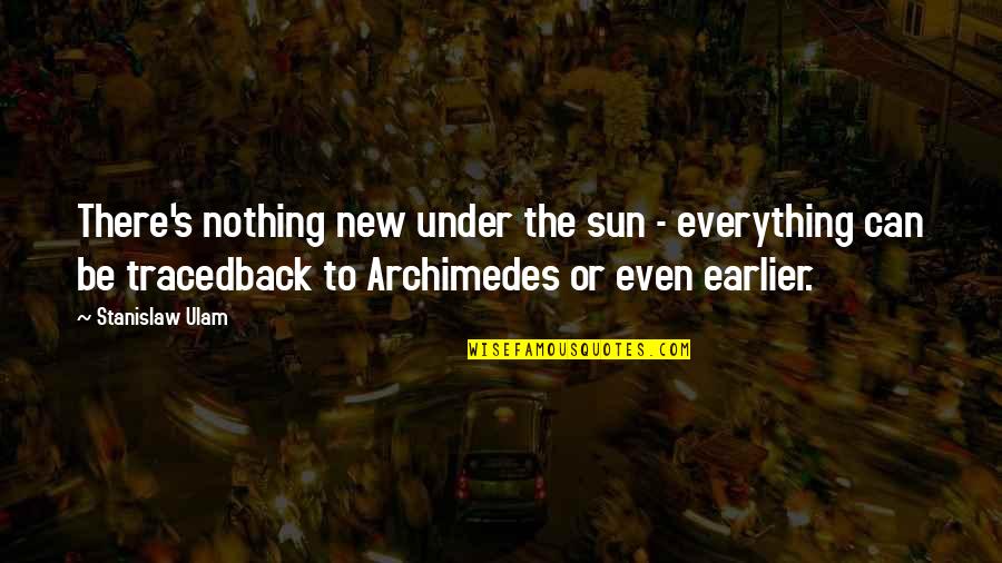 Preisner Silver Quotes By Stanislaw Ulam: There's nothing new under the sun - everything Preisner Silver Quotes By Stanislaw Ulam: There's nothing new under the sun - everything