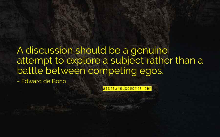 Prejudged Synonym Quotes By Edward De Bono: A discussion should be a genuine attempt to