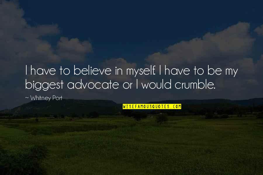 Prejudgement Quotes By Whitney Port: I have to believe in myself. I have