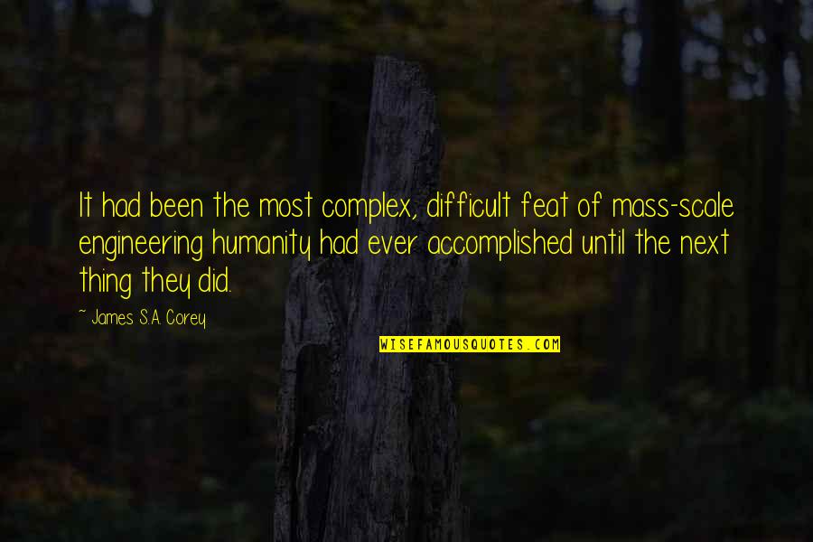 Prejudges Quotes By James S.A. Corey: It had been the most complex, difficult feat Prejudges Quotes By James S.A. Corey: It had been the most complex, difficult feat
