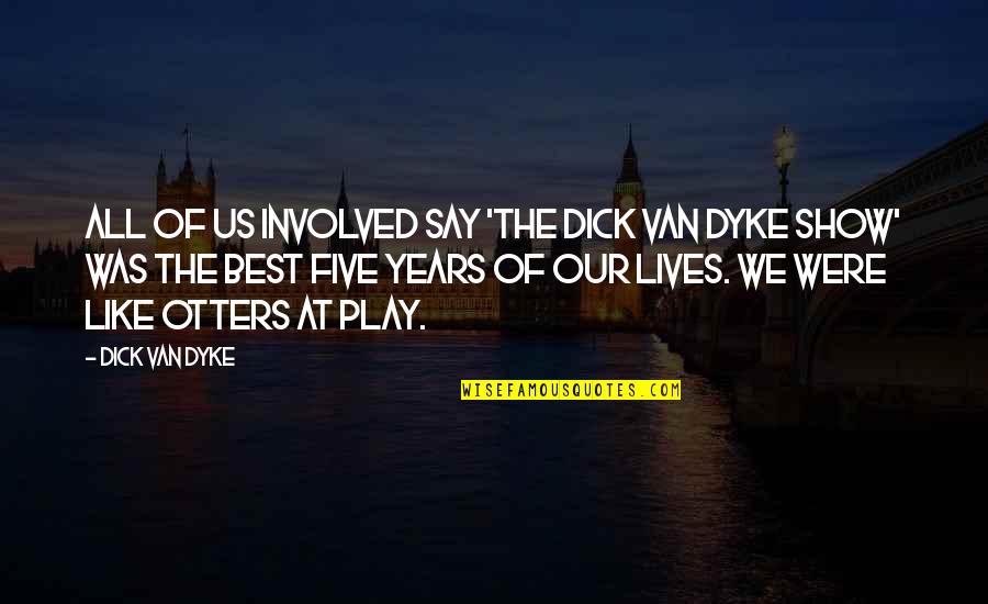 Prejudicar Em Quotes By Dick Van Dyke: All of us involved say 'The Dick Van Prejudicar Em Quotes By Dick Van Dyke: All of us involved say 'The Dick Van