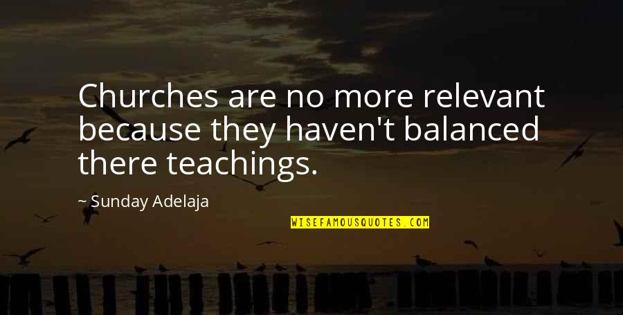Prejudicar Em Quotes By Sunday Adelaja: Churches are no more relevant because they haven't
