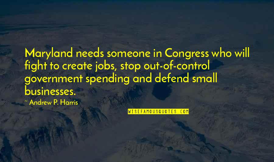 Prejudice Against Boo Radley Quotes By Andrew P. Harris: Maryland needs someone in Congress who will fight Prejudice Against Boo Radley Quotes By Andrew P. Harris: Maryland needs someone in Congress who will fight