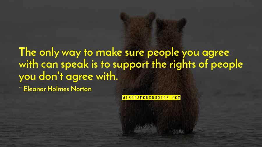 Prejudice Against Boo Radley Quotes By Eleanor Holmes Norton: The only way to make sure people you Prejudice Against Boo Radley Quotes By Eleanor Holmes Norton: The only way to make sure people you