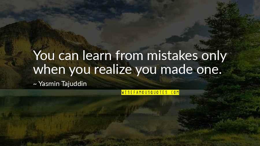 Prejudice Against Boo Radley Quotes By Yasmin Tajuddin: You can learn from mistakes only when you Prejudice Against Boo Radley Quotes By Yasmin Tajuddin: You can learn from mistakes only when you