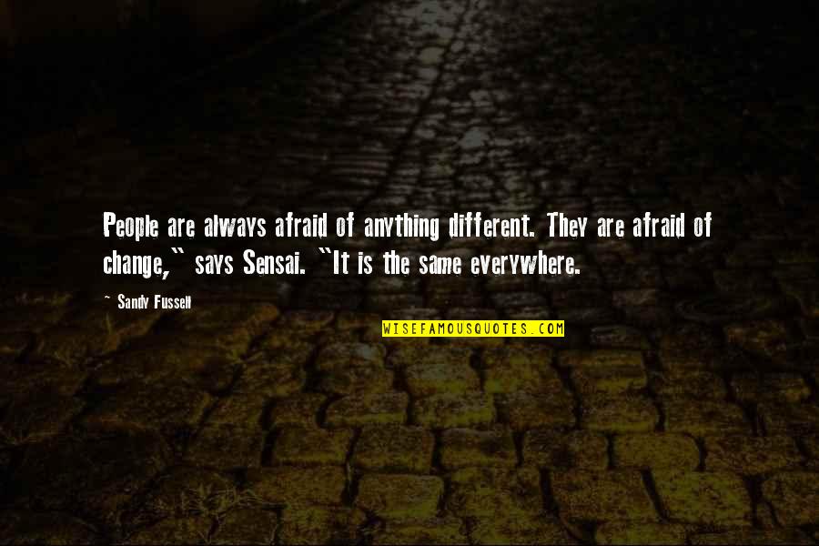Prejudice And Bigotry Quotes By Sandy Fussell: People are always afraid of anything different. They
