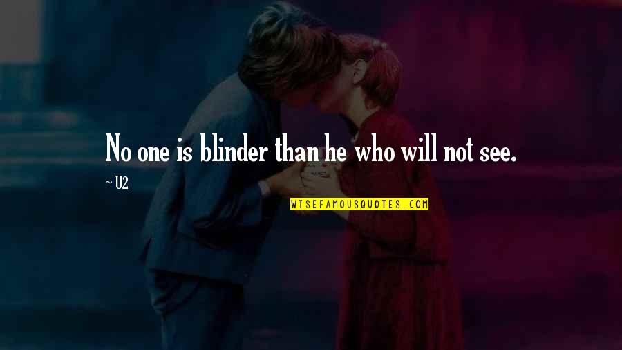 Prejudice In To Kill A Mockingbird Quotes By U2: No one is blinder than he who will