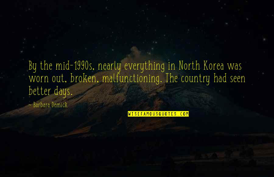 Prejudiced Synonyms Quotes By Barbara Demick: By the mid-1990s, nearly everything in North Korea Prejudiced Synonyms Quotes By Barbara Demick: By the mid-1990s, nearly everything in North Korea