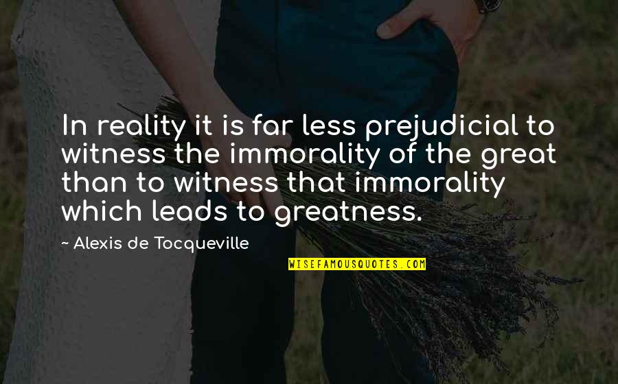Prejudicial Quotes By Alexis De Tocqueville: In reality it is far less prejudicial to