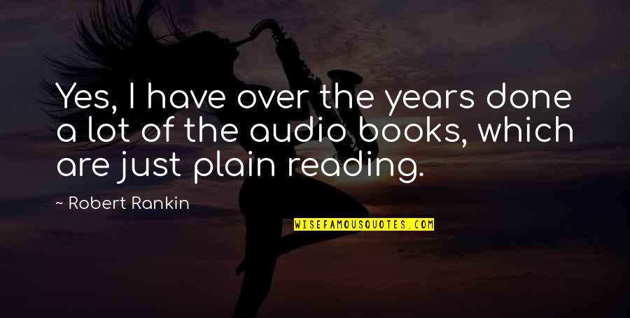 Prejudicism Quotes By Robert Rankin: Yes, I have over the years done a Prejudicism Quotes By Robert Rankin: Yes, I have over the years done a
