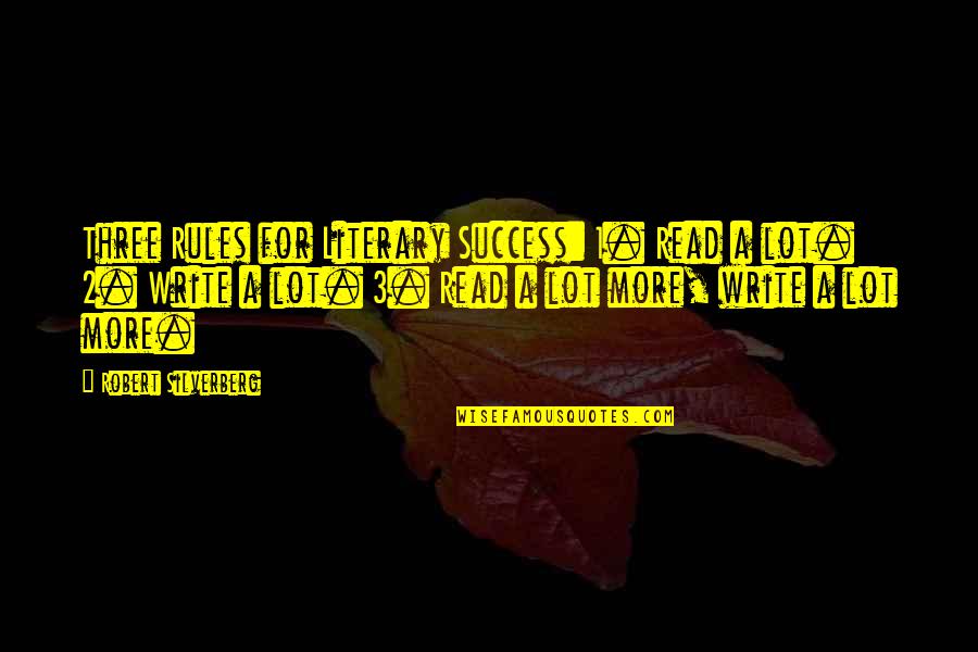 Prejuicio En Quotes By Robert Silverberg: Three Rules for Literary Success: 1. Read a