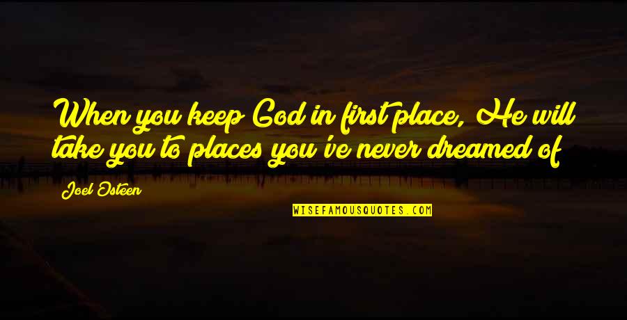 Prekajevalnik Quotes By Joel Osteen: When you keep God in first place, He
