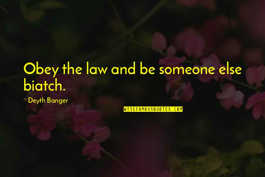 Preki Quotes By Deyth Banger: Obey the law and be someone else biatch.