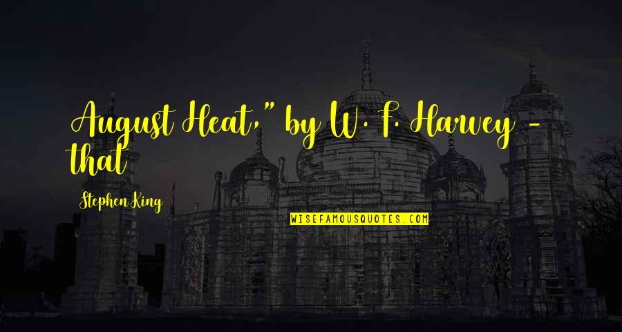 Prekini Lanac Quotes By Stephen King: August Heat," by W. F. Harvey - that