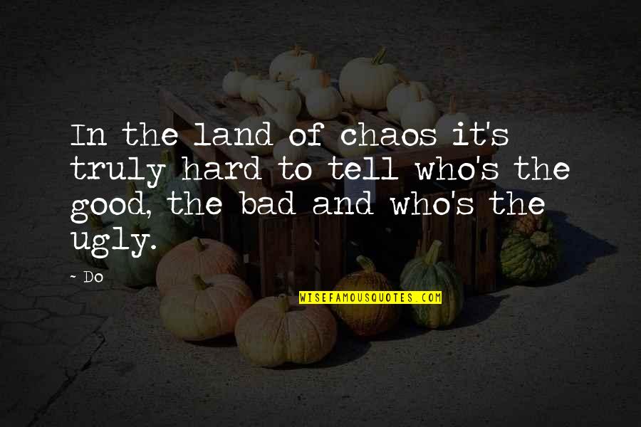 Prekinis Quotes By Do: In the land of chaos it's truly hard