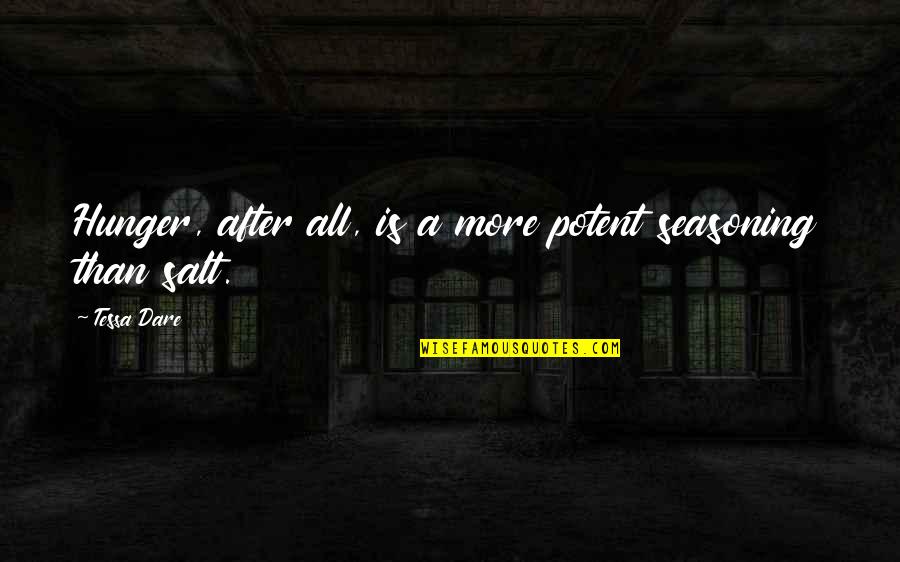 Prekomerno Znojenje Quotes By Tessa Dare: Hunger, after all, is a more potent seasoning