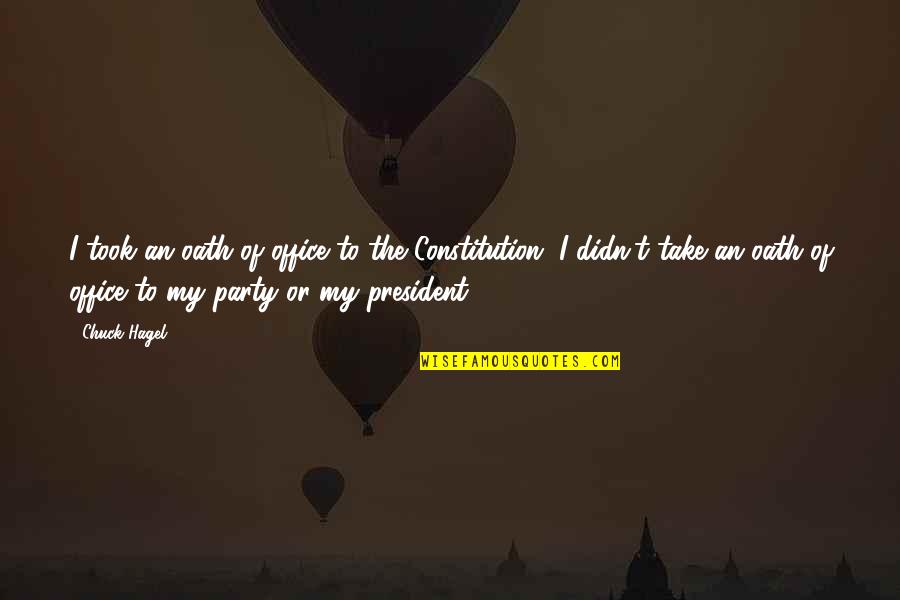 Prelacion Quotes By Chuck Hagel: I took an oath of office to the Prelacion Quotes By Chuck Hagel: I took an oath of office to the