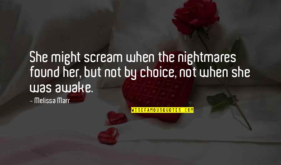 Prelacion Quotes By Melissa Marr: She might scream when the nightmares found her, Prelacion Quotes By Melissa Marr: She might scream when the nightmares found her,