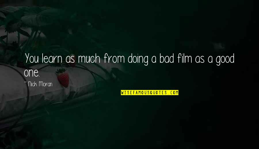 Prelacion Quotes By Nick Moran: You learn as much from doing a bad
