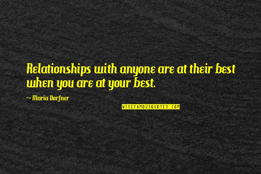 Prelates Quotes By Maria Dorfner: Relationships with anyone are at their best when