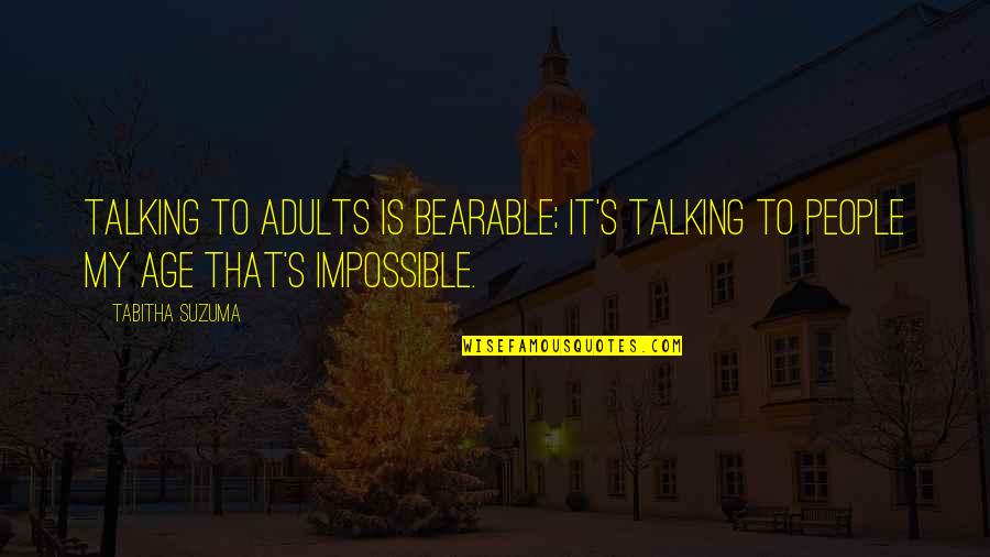 Prelates Quotes By Tabitha Suzuma: Talking to adults is bearable; it's talking to