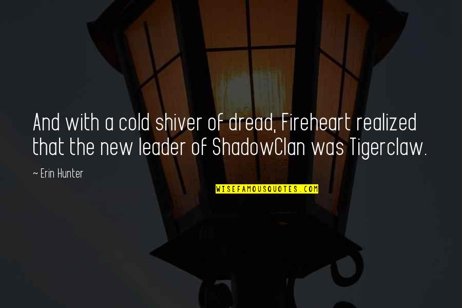 Prelease Quotes By Erin Hunter: And with a cold shiver of dread, Fireheart Prelease Quotes By Erin Hunter: And with a cold shiver of dread, Fireheart