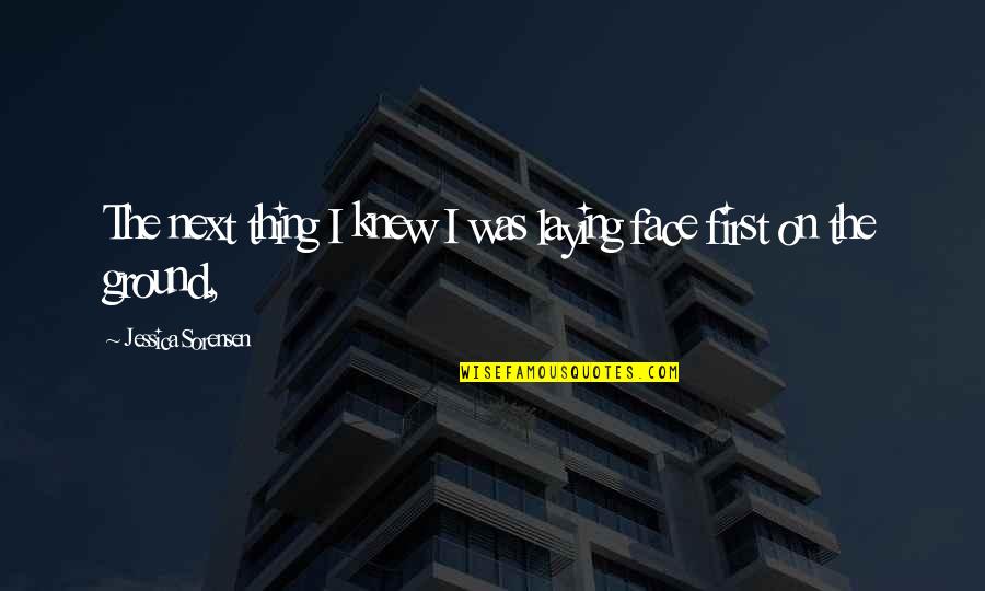 Prelesnik Quotes By Jessica Sorensen: The next thing I knew I was laying Prelesnik Quotes By Jessica Sorensen: The next thing I knew I was laying