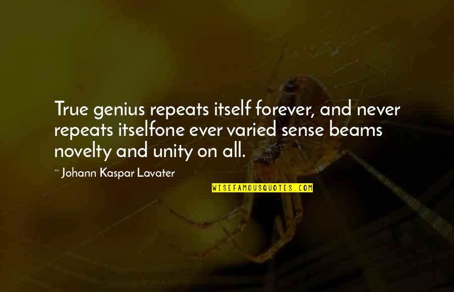 Preleucemia Quotes By Johann Kaspar Lavater: True genius repeats itself forever, and never repeats