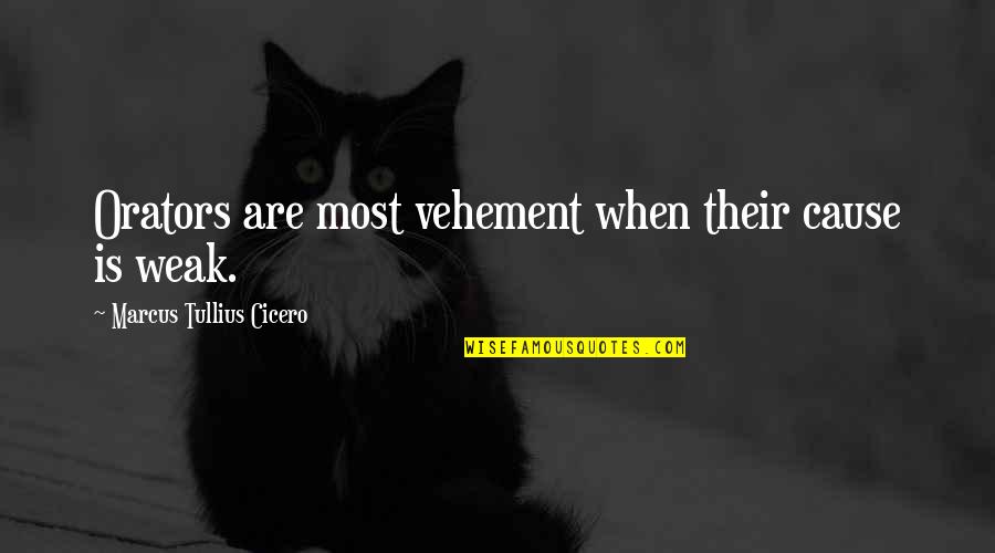 Prelex Pros Quotes By Marcus Tullius Cicero: Orators are most vehement when their cause is