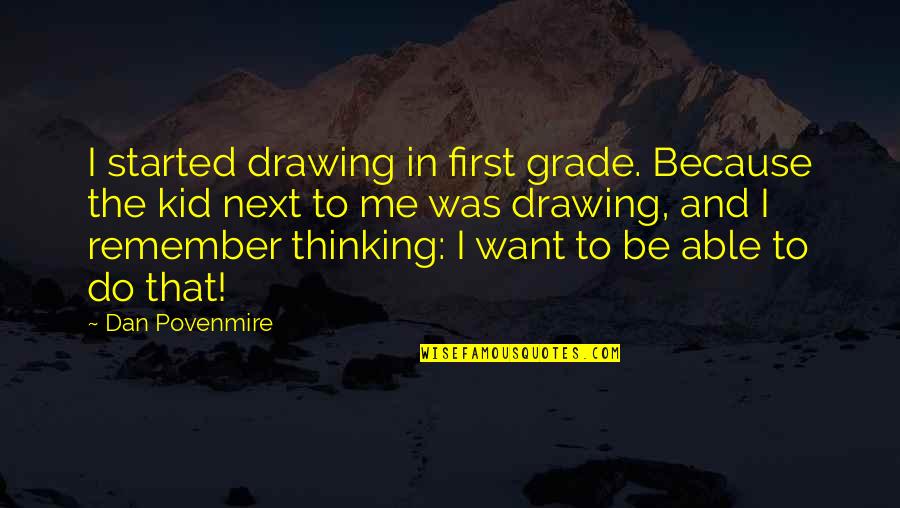 Preliminares Elecciones Quotes By Dan Povenmire: I started drawing in first grade. Because the