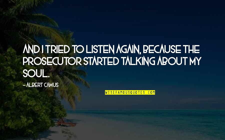 Prelog Quotes By Albert Camus: And I tried to listen again, because the